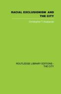 Racial Exclusionism and the City: The Urban Support of the National Front di Christopher T. Husbands edito da ROUTLEDGE