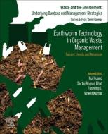 Earthworm Technology in Organic Waste Management: Recent Trends and Advances edito da ELSEVIER