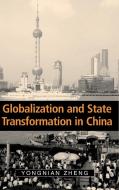 Globalization and State Transformation in China di Yongnian Zheng edito da Cambridge University Press