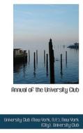 Annual Of The University Club di Club edito da Bibliolife