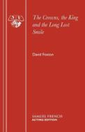 The Crowns, the King and the Long Lost Smile di David Foxton edito da SAMUEL FRENCH TRADE
