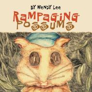 Rampaging Possums di WENDY LEE edito da Wendy Lee