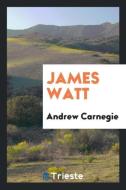 James Watt di Andrew Carnegie edito da Trieste Publishing