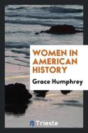 Women in American history di Grace Humphrey edito da Trieste Publishing
