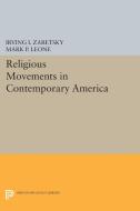 Religious Movements in Contemporary America di Irving I. Zaretsky, Mark P. Leone edito da Princeton University Press