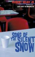 Song Of The Silent Snow di Hubert Selby edito da Marion Boyars Publishers Ltd