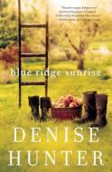 Blue Ridge Sunrise di Denise Hunter edito da Thomas Nelson Publishers