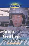 Janet Guthrie: Indy Car Racing Pioneer edito da KidHaven Press