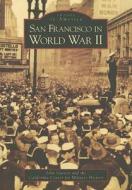 San Francisco in World War II di John Garvey, California Center for Military History edito da ARCADIA PUB (SC)
