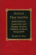 United They Survive: Redistribution, Leadership, and Human Services Delivery in Rural Bangladesh di Showkat Khan edito da LEXINGTON BOOKS