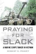 Praying For Slack di Robert E. Peavey edito da Motorbooks International