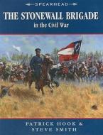 The Stonewall Brigade In The Civil War di Steve Smith edito da Motorbooks International