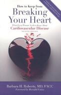 How to Keep From Breaking Your Heart di Barbara H. Roberts edito da Jones and Bartlett
