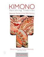 Kimono, Vanishing Tradition di Cheryl Imperatore, Paul MacLardy edito da Schiffer Publishing Ltd