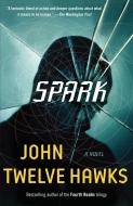 Spark di John Twelve Hawks edito da VINTAGE