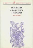A Party for the Girls: Stories di H. E. Bates edito da NEW DIRECTIONS