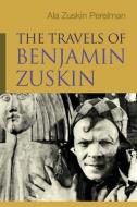 The Travels of Benjamin Zuskin di Ala Zuskin Perelman edito da SYRACUSE UNIV PR