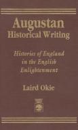 Augustan Historical Writing di Laird Okie edito da University Press Of America