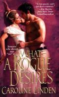 What A Rogue Desires di Caroline Linden edito da Kensington Publishing