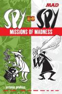 Spy Vs Spy Missions of Madness di Antonio Prohias edito da WATSON GUPTILL PUBN