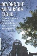 Beyond the Mushroom Cloud di Yuki Miyamoto edito da Fordham University Press