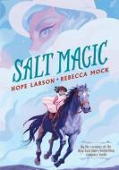 Salt Magic di Hope Larson edito da MARGARET FERGUSON BOOKS