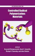 Controlled Radical Polymerization: Materials di Krzysztof Matyjaszewski edito da AMER CHEMICAL SOC