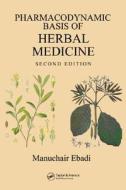 Pharmacodynamic Basis of Herbal Medicine di Manuchair Ebadi edito da CRC Press