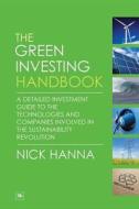The Green Investing Handbook: A Detailed Investment Guide to the Technologies and Companies Involved in the Sustainability Revolution di Nick Hanna edito da Harriman House