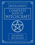 Complete Book of Witchcraft di Raymond Buckland edito da Llewellyn Publications,U.S.