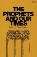 The Prophets and Our Times di Gerald Culleton edito da TAN Books