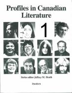 Profiles in Canadian Literature 1 di Jeffrey M. Heath edito da DUNDURN PR LTD