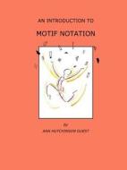 An Introduction to Motif Notation di Ann Hutchinson Guest edito da DANCE BOOKS