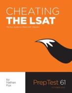 Cheating the LSAT: The Fox Test Prep Guide to a Real LSAT, Volume 1 di Nathan Fox edito da Avocado Books