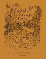 The New Farmers Almanac: A Contemporary Compendium for Agrarians, Interventionists, and Patriots of Place di The Greenhorns, Greenhorns edito da Greenhorns