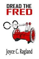 Dread the Fred di Joyce C. Ragland edito da Paperback Press Publishing