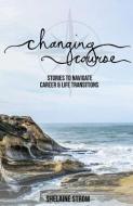 Changing Course: Stories to Navigate Career and Life Transitions di Shelaine Strom edito da LIGHTNING SOURCE INC