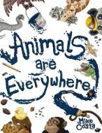 Animals Are Everywhere: A counting and rhyming, seek and find, picture book for children. di Mike Costa edito da LIGHTNING SOURCE INC