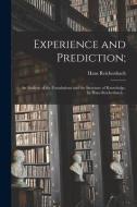 Experience and Prediction;: an Analysis of the Foundations and the Structure of Knowledge, by Hans Reichenbach .. di Hans Reichenbach edito da LIGHTNING SOURCE INC
