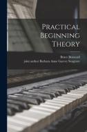 Practical Beginning Theory di Bruce Benward edito da LIGHTNING SOURCE INC