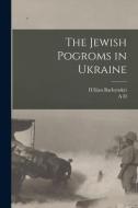 The Jewish Pogroms in Ukraine di Iuliian Bachynskyi, A. D. Margolin edito da LEGARE STREET PR