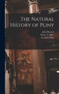 The Natural History of Pliny: 4 di John Bostock, Henry T. Riley edito da LEGARE STREET PR