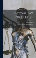 Income Tax Procedure di Robert Hiester Montgomery edito da LEGARE STREET PR