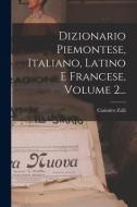 Dizionario Piemontese, Italiano, Latino E Francese, Volume 2... di Casimiro Zalli edito da LEGARE STREET PR