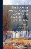 The Book of Common Order, Commonly Called John Knox's Liturgy di Thomas Maclauchlan edito da LEGARE STREET PR