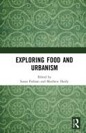 Exploring Food And Urbanism edito da Taylor & Francis Ltd