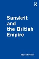 Sanskrit And The British Empire di Rajesh Kochhar edito da Taylor & Francis Ltd