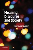 Meaning, Discourse and Society di Wolfgang Teubert edito da Cambridge University Press