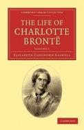 The Life of Charlotte Brontë - Volume 1 di Elizabeth Cleghorn Gaskell edito da Cambridge University Press