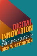 Digital Innovation and Entrepreneurship di Dick Whittington edito da Cambridge University Press